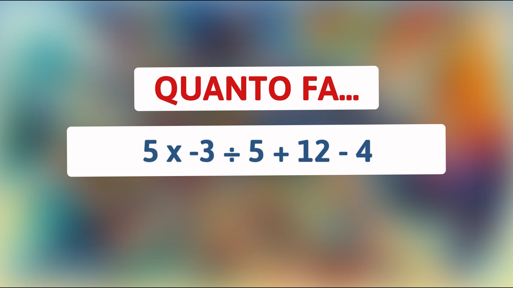 Sfida intelletto: riesci a risolvere questo enigma matematico che sta facendo impazzire le menti più brillanti? Scopri se sei tra i pochi che ci riescono!"